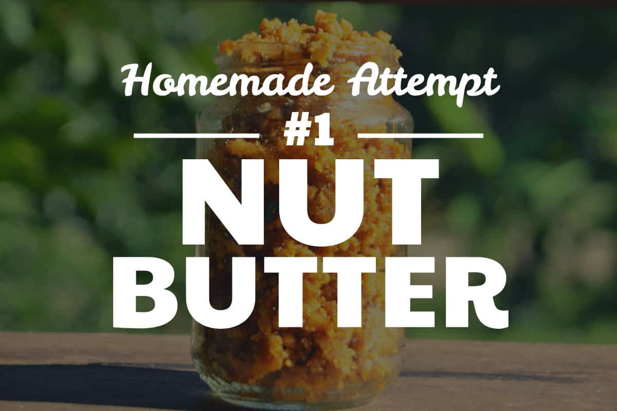 homemade attempt Nut Butter almond butter