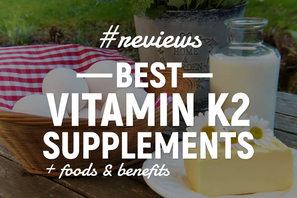 4-best-vitamin-k2-supplement-products-of-2019-benefits-k2-food-list